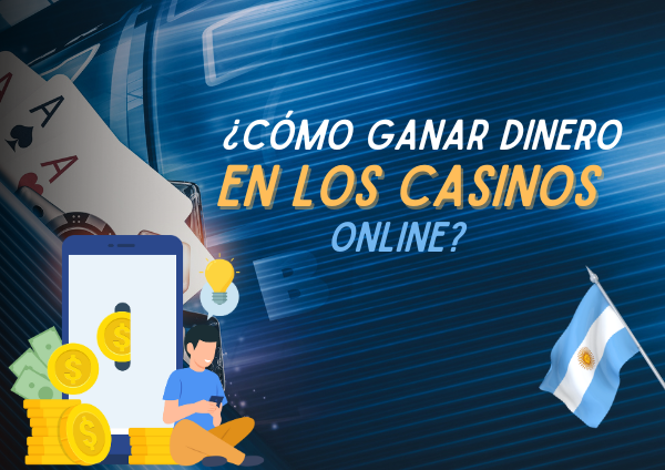 ¿Cómo ganar dinero en los casinos online?