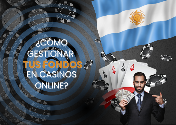 ¿Cómo Gestionar tus Fondos en Casinos Online?